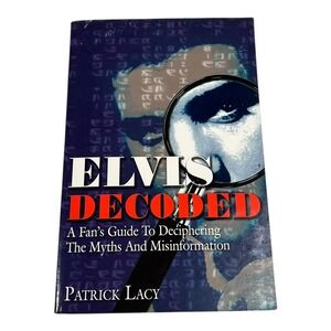 Elvis Decoded Patrick Lacy Fan's Guide to‎ Myths & Misinformation 2006 Book